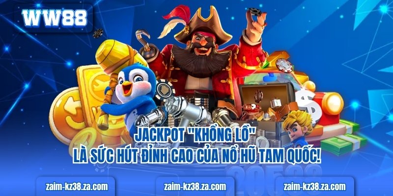 Bí Quyết Chơi Nổ Hũ Tam Quốc Thắng Lớn Mỗi Ngày Jackpot "khổng lồ" là sức hút đỉnh cao của nổ hũ tam quốc!